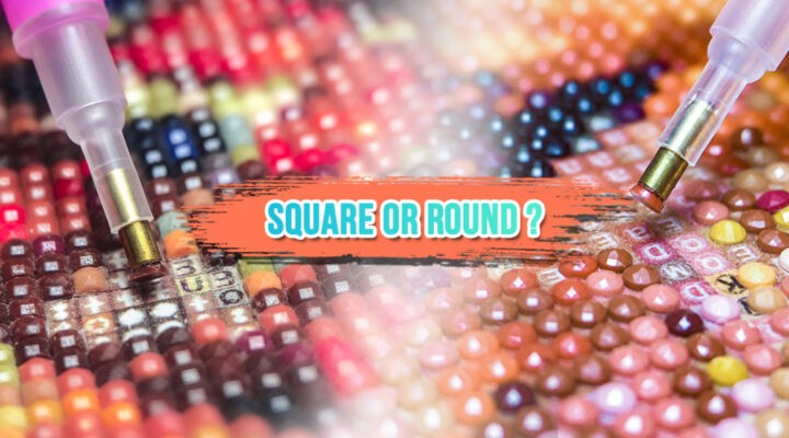 Square Vs Round Drill for diamond painting